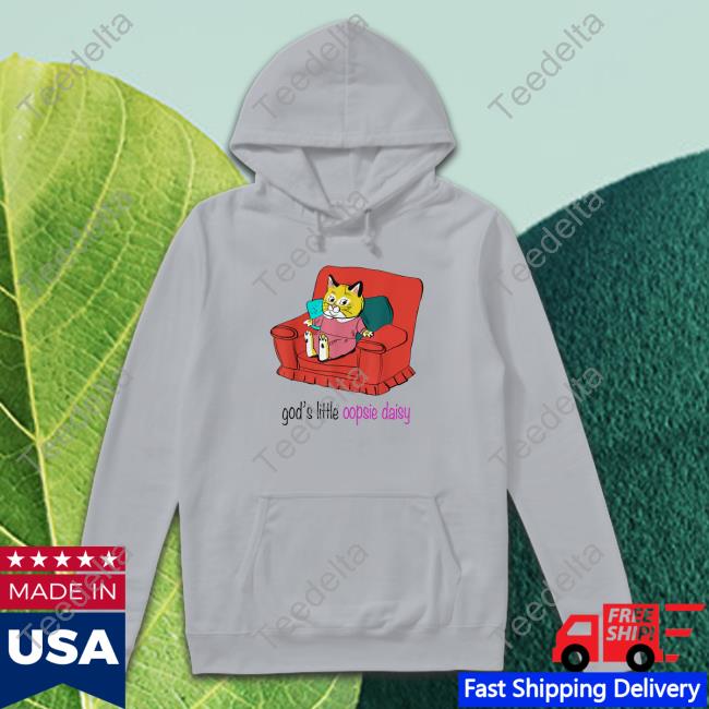 God's Little Oopsie Daisy shirt, hoodie, tank top, sweater and long sleeve t-shirt