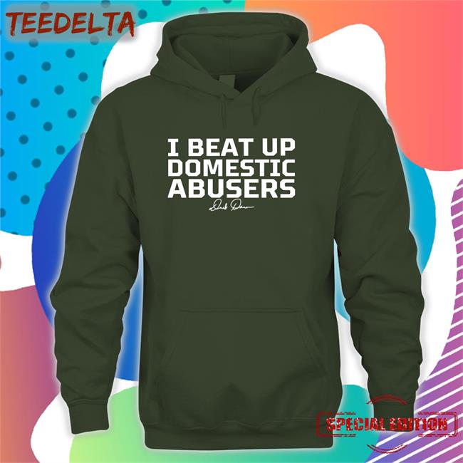 Derek Brunson I Beat Up Domestic Abusers Shirt