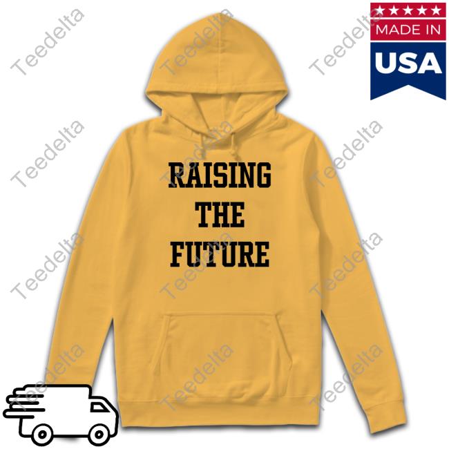 Raising The Future Tee Shirts