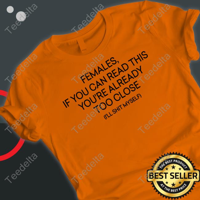 Hvyapprl Merch Females, If You're Reading This You're Too Close New Shirt