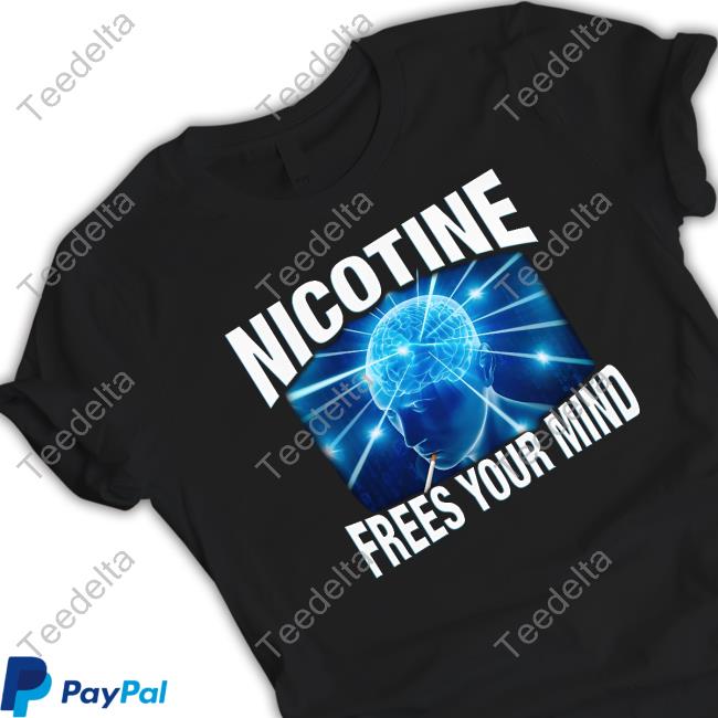 Shirts That Go Hard Nicotine Frees Your Mind Tee Shirt