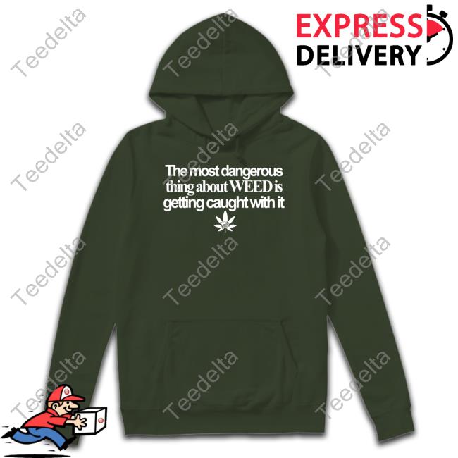 Barely Legal Clothing The Most Dangerous Thing About Weed Is Getting Caught With It Usa Flag Tees