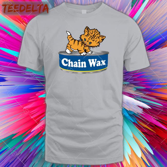 Pussy On The Chainwax Shirt