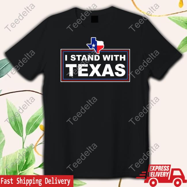 I Stand With Texas Shirt