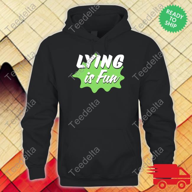 Lying Is Fun Shirts
