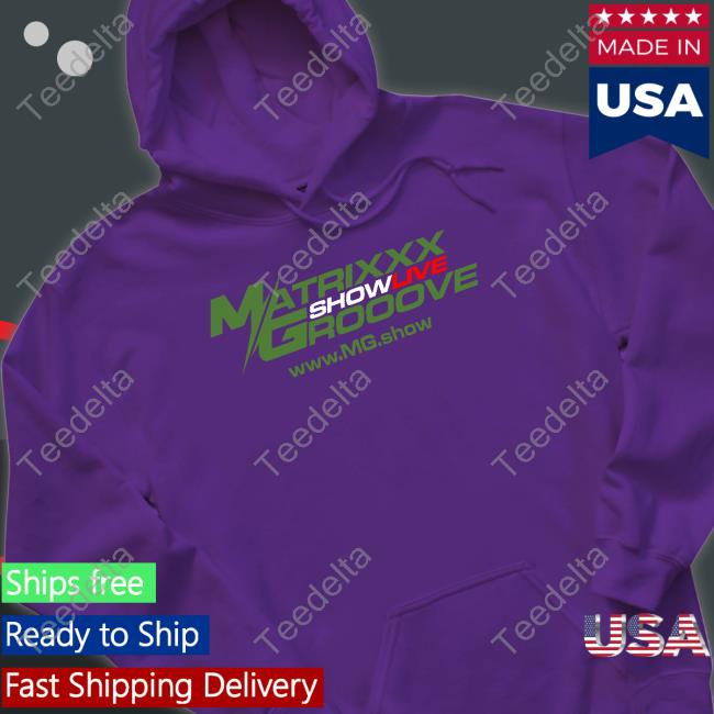 Matrixxx Showlive Grooove Shirt
