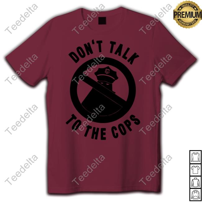 Jb Roe Don't Talk To The Cops T-Shirt Mortcrimpjr