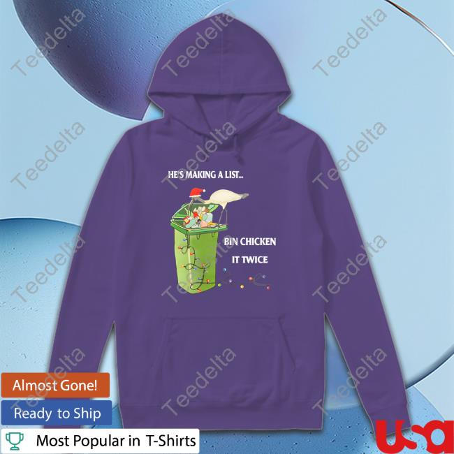 He's Making A List Bin Chicken It Twice Long Sleeve He's Making A List Bin Chicken It Twice Hoodie Sweatshirt