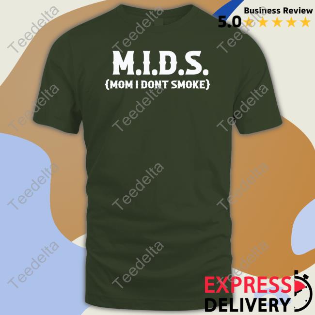 Goodshirts Mids Mom I Dont Smoke New Shirt