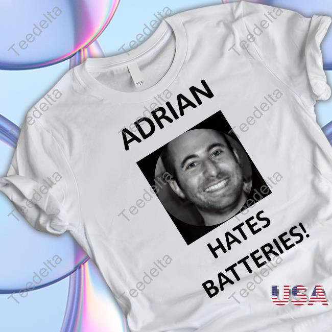 Nader’S Alter-Ego Adrian Hates Batteries Tee Shirt