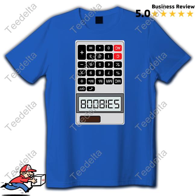 Shithead Steve B00bies Calculator New Shirt
