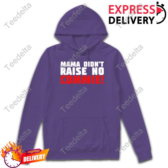 Steven Crowder Wearing Mama Didn't Raise No Commie Shirt Crowder Shop