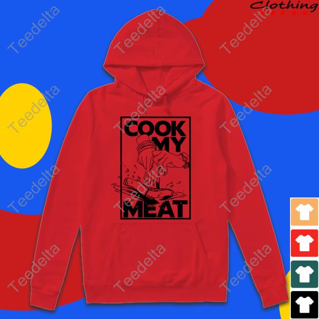 Cook My Meat T Shirt Alex English Cook My Meat Shirts