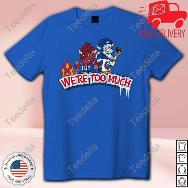 101 We're Too Much New Shirt