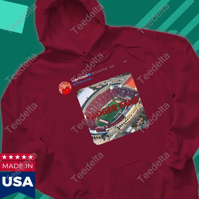 Wisconsin Clothing Company Luke Fickell On Wisconsin Badger Fans Shirt