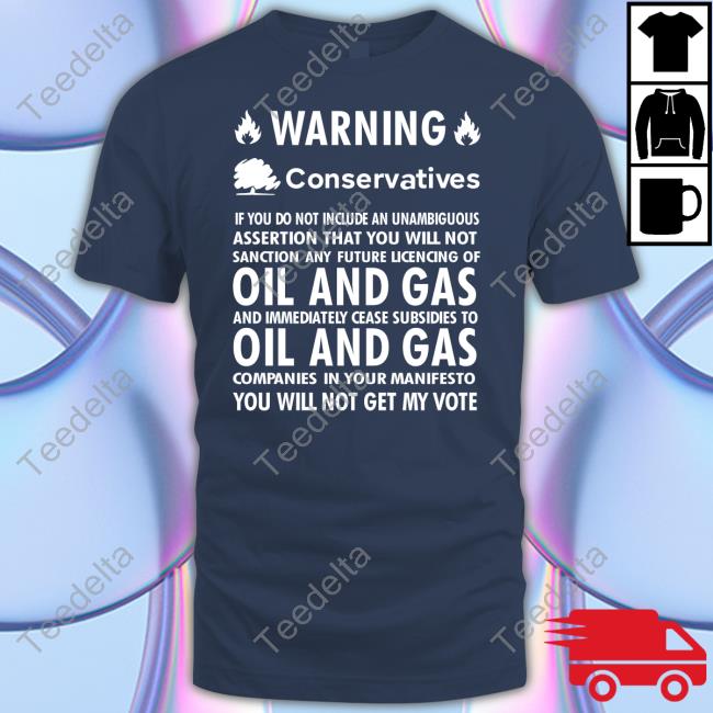 Warning Conservatives Democrats No Oil And Gas Shirt