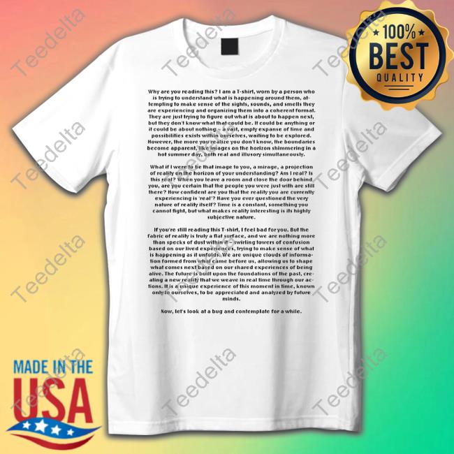 Why Are You Reading This I Am A T-Shirt Worn By A Person Who Is Trying To Understand Shirts