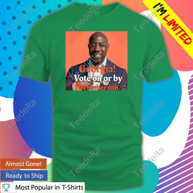 Georgia Vote On Or By December 6Th T Shirt