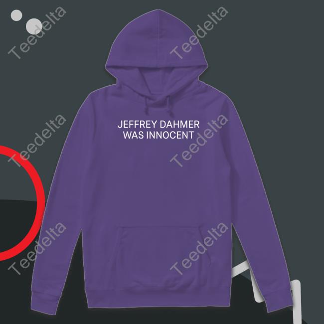 Nsfw Appreal Jeffrey Dahmer Was Innocent Shirt