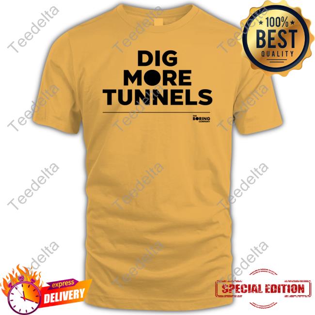 The Boring Company Dig More Tunnels T Shirt