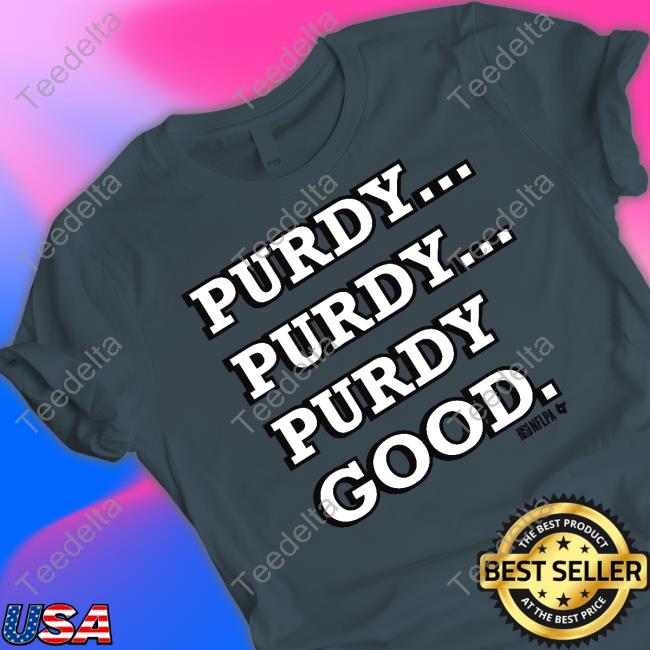 Breaking T Store Brock Purdy Purdy Good T Shirt