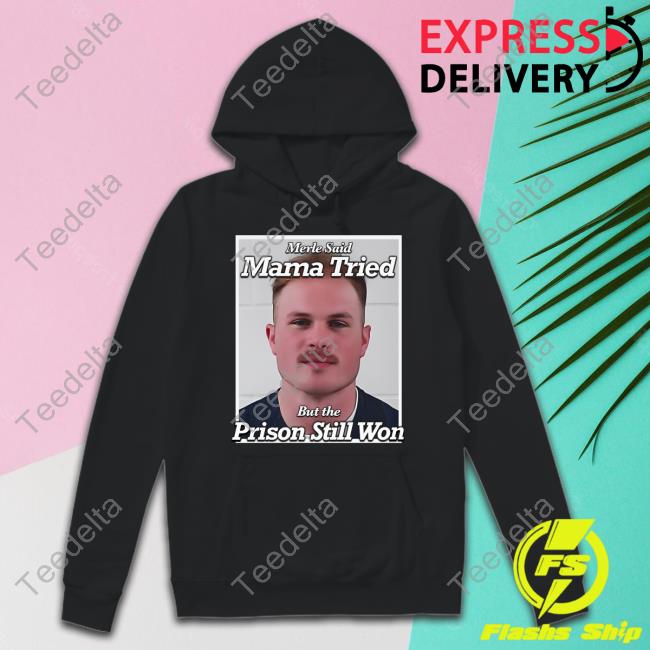 Zach Bryan Mugshot Merle Said Mama Tried But The Prison Still Won Shirt