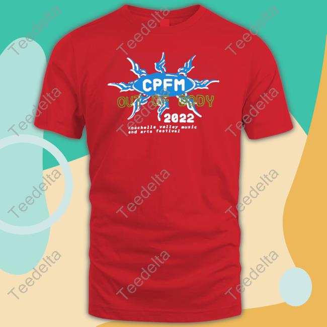 Cpfm Out Of Body 2022 T Shirt