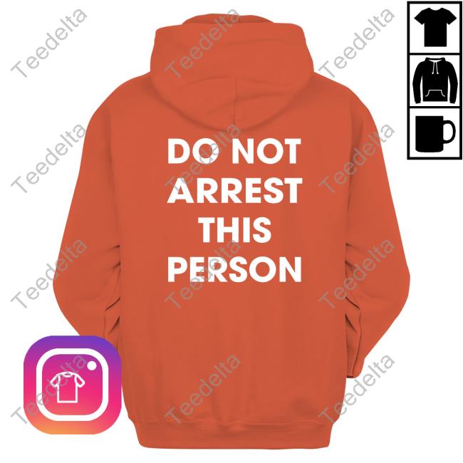 Do Not Arrest This Person Hoodie