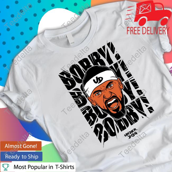 Bobby Bp Portis Bobby! Bobby! Bobby! Shirts Under Dog Merch