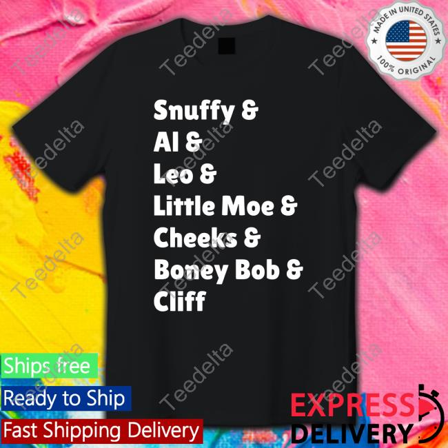 Snuffy Al Leo Little Moe Cheeks Boney Bob Cliff Sweatshirt