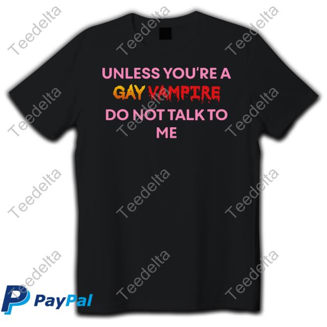 Oatmilklady Merch Unless You’Re A Gay Vampire Do Not Talk To Me T Shirt