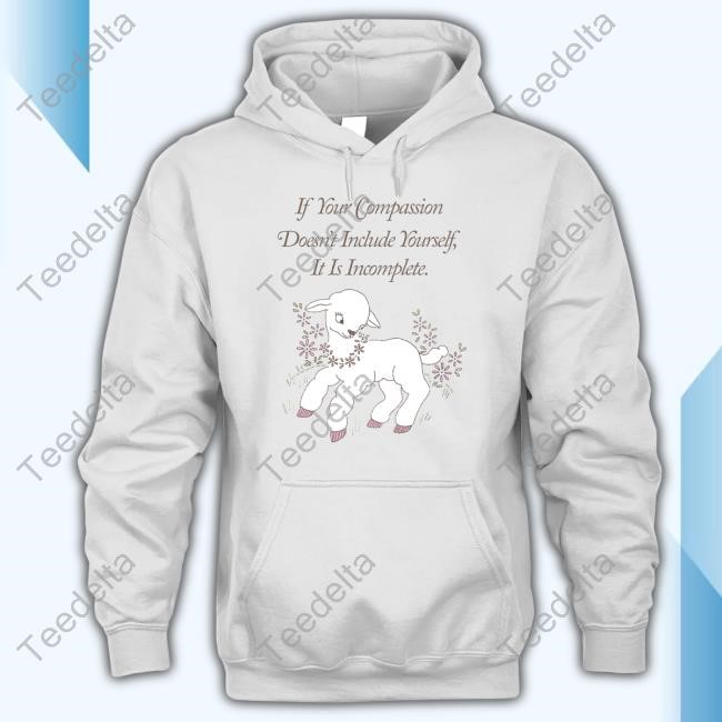 Toastedbyeli If Your Compassion Doesn't Include Yourself It Is Incomplete Long Sleeve T Shirt
