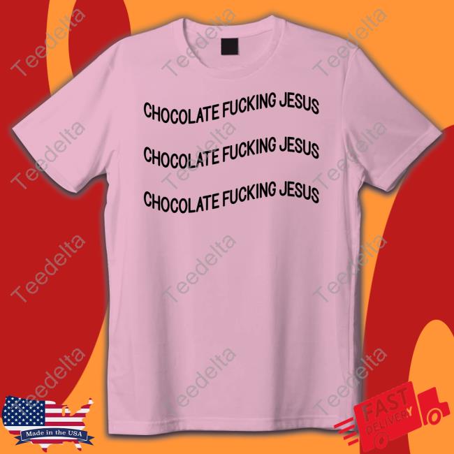 Translatedtees Chocolate Fucking Jesus Shirt Poorly Translated Shirts