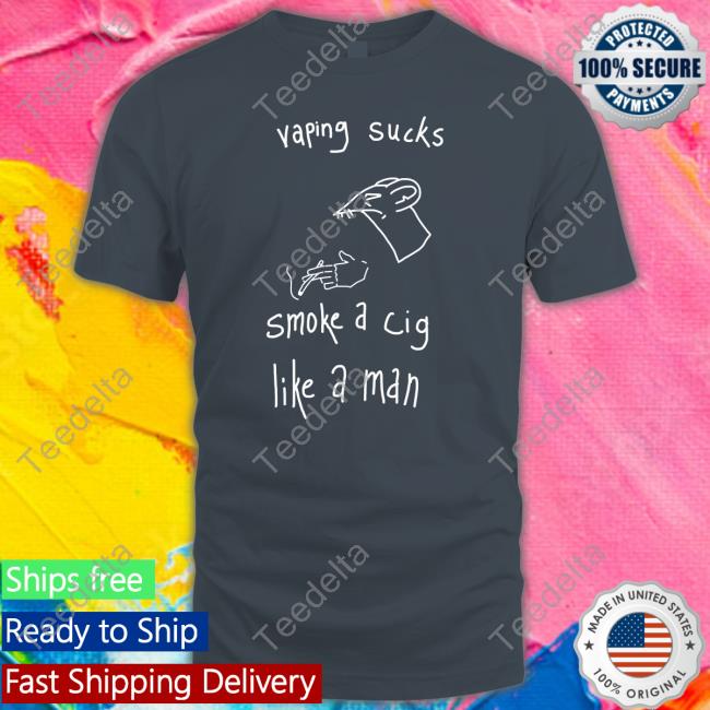 Heart Attack Man Vaping Sucks Smoke A Cig Like A Man Tee Shirt