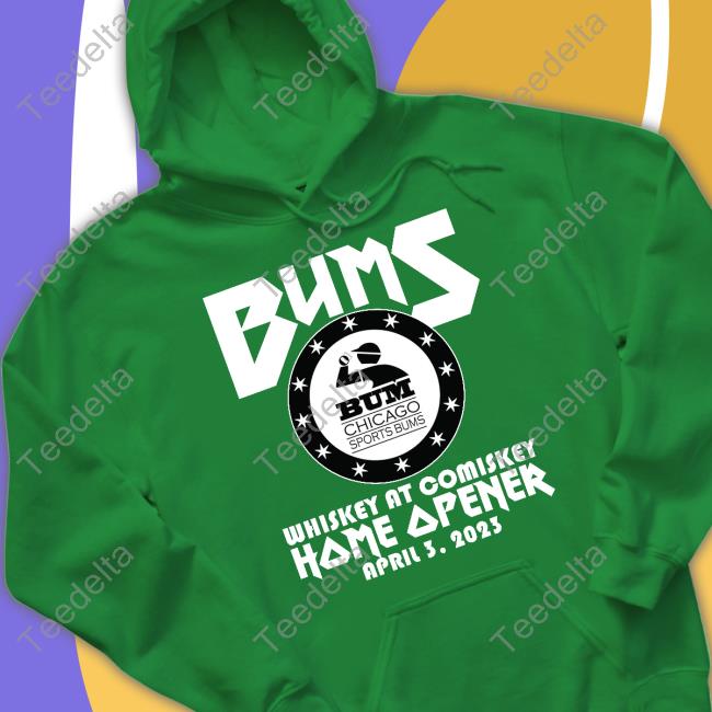 Bums Chicago Sports Bums Bums Whiskey At Comiskey Home Opener April 3 2023 Sweatshirt