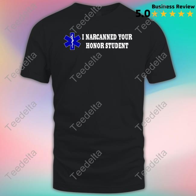 Shirts That Go Hard I Narcanned Your Honor Student Hoodie Sweatshirt