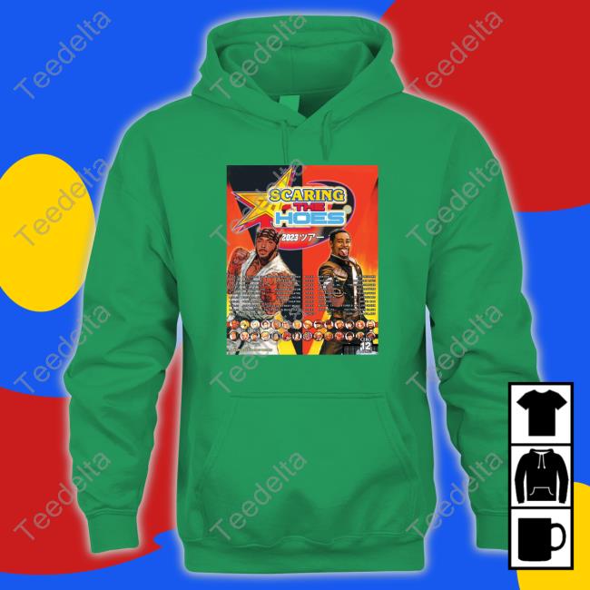 Scaring The Hoes 2023 shirt Scaring The Hoes Tour 2023 shirt, hoodie, tank top, sweater and long sleeve t-shirt