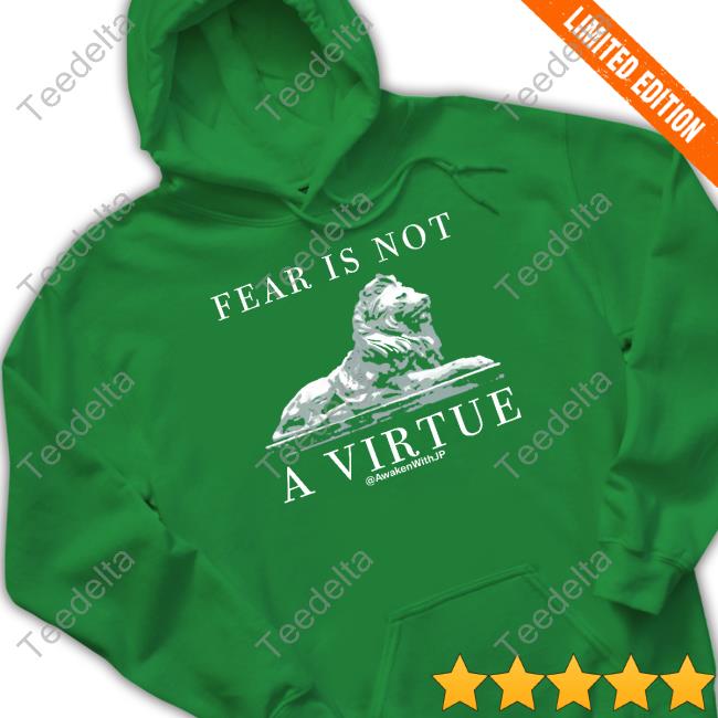 Awakenwithjp Merch Fear Is Not A Virtue Sweatshirt