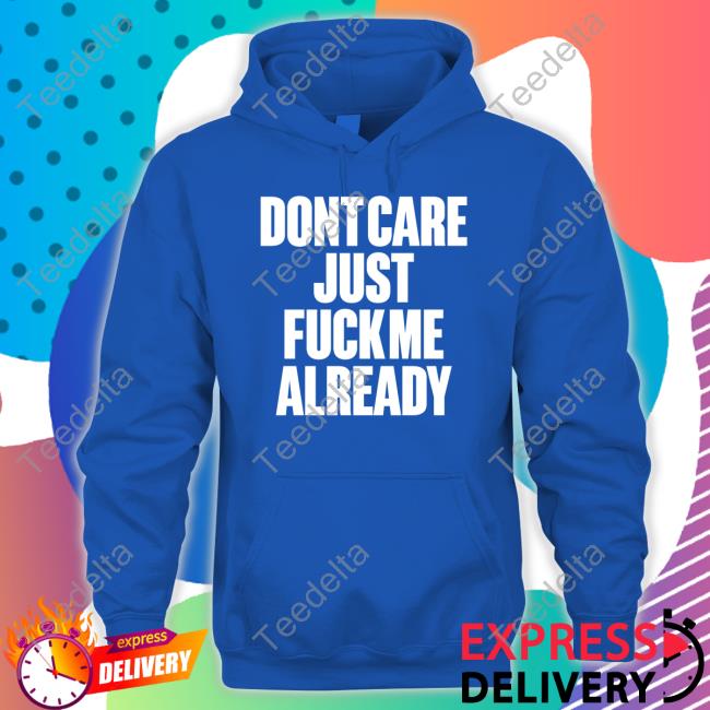Doronstudio Dont Care Just Fuck Me Already Long Sleeve Tee