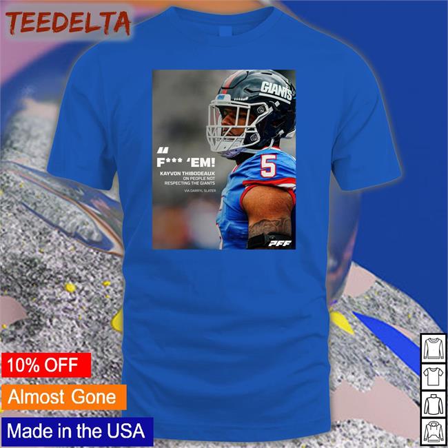 Fuck Em Kayvon Thibodeaux One People Not Respecting The Giants Via Darryl Slater Tee Shirts