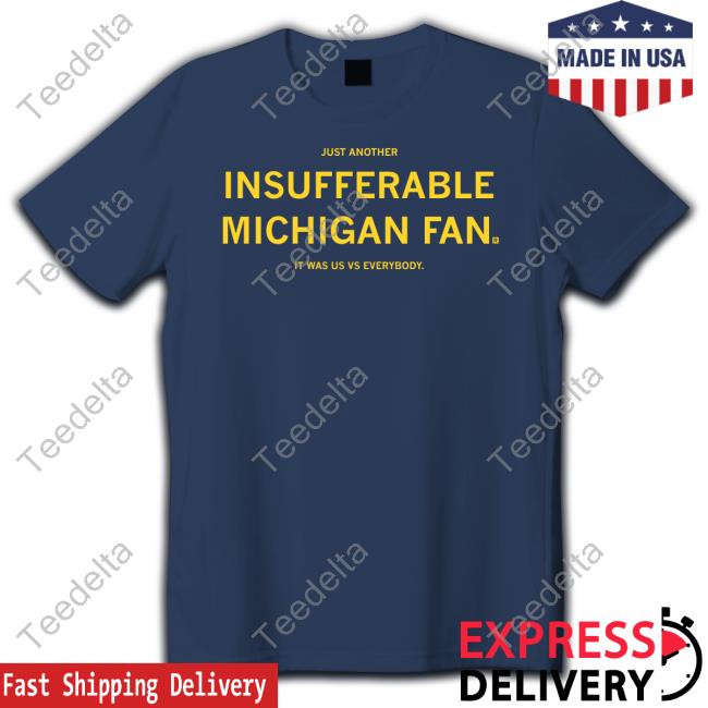 Just Another Insufferable Michigan Fan Hooded Sweatshirt