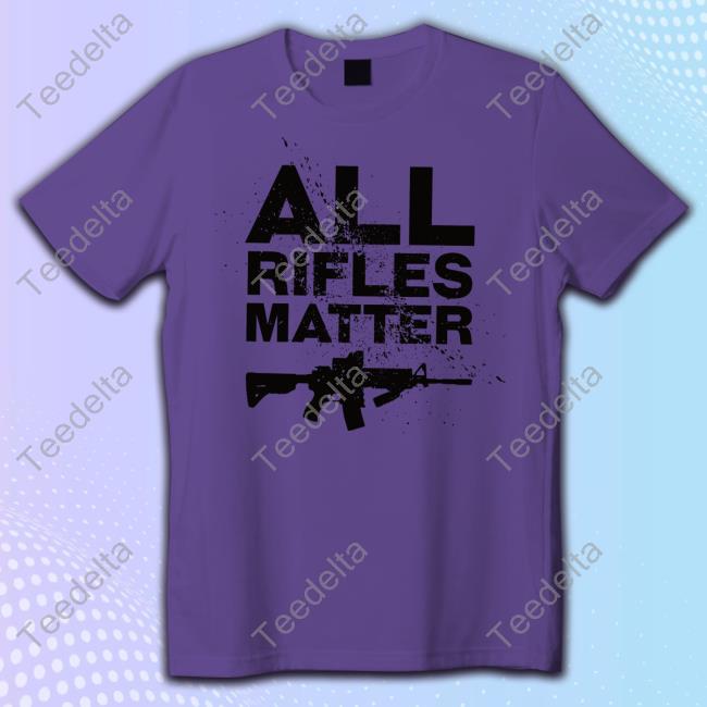 Opaextreme Store All Rifles Matter T Shirt
