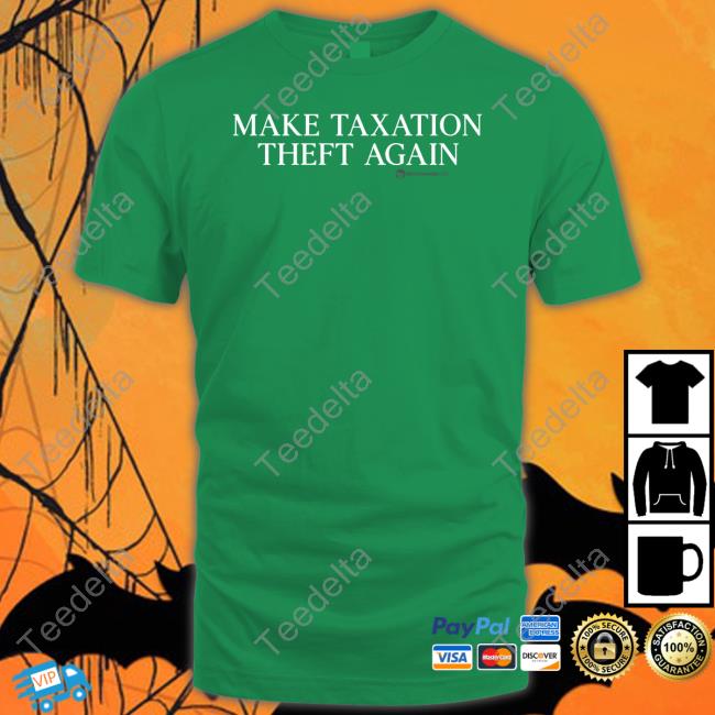 Wearechange Make Taxation Theft Again Tee Shirt