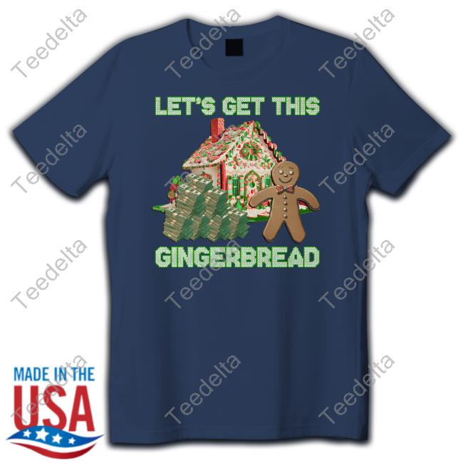 Official Let's Get This Gingerbread Tacky Shirt