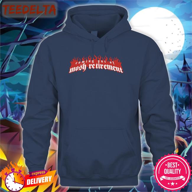 Stanley Sievers Mosh Retirement T Shirt Coming Out Of Mosh Retirement Hoodie Stanley Sievers