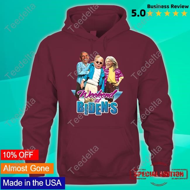 Weekend At Biden's Shirt Hoodie Sweatshirt Obama, Joe Biden And Jill Biden Weekend At Biden's New Shirt