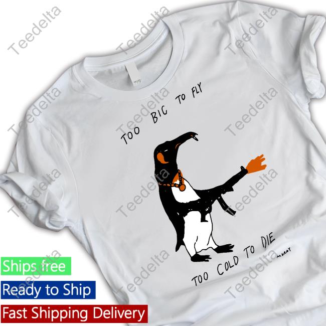 Too Big To Fly Too Cold To Die Tank Top