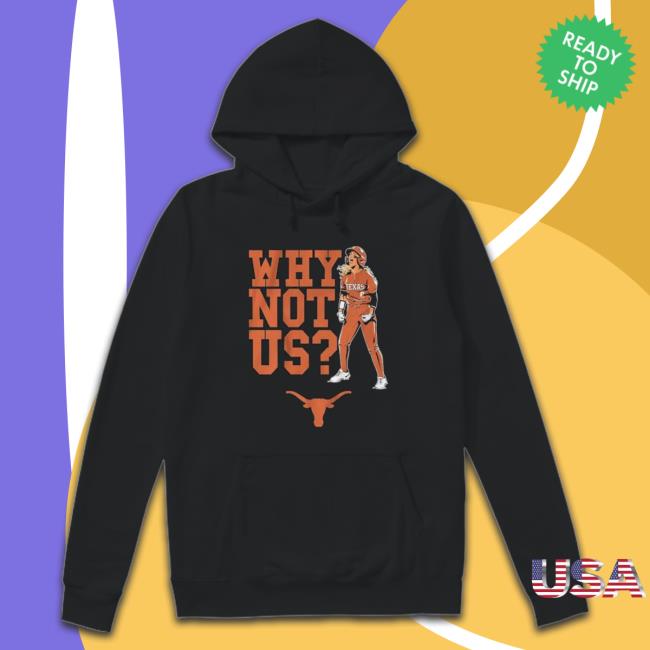 Texas Longhorns Why Not Us 2023 T-Shirt Texas Longhorns Why Not Us 2023 shirt
