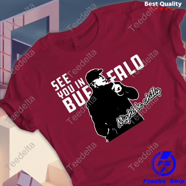 Shoponebuffalo See You In Buffalo Might Be Chilly Shirts