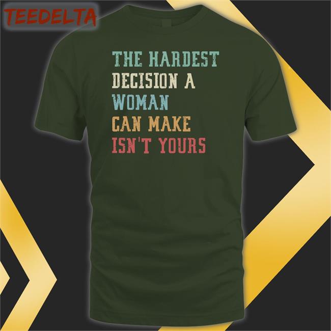 Emily Winston The Hardest Decision A Woman Can Make Isn't Yours Hoodie Emywinst